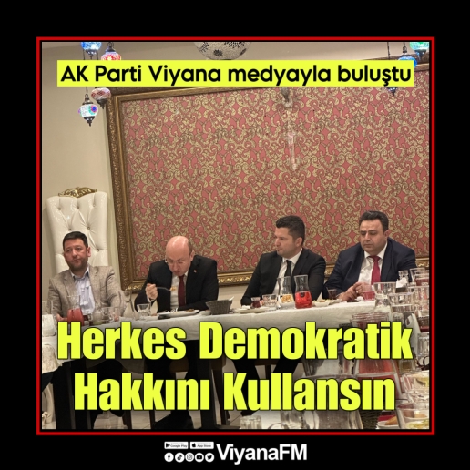 Ak Parti Viyana medya ile buluştu